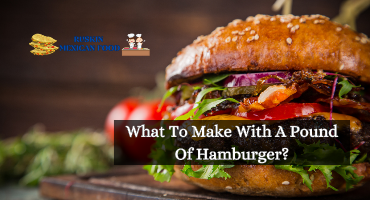 What To Make With A Pound Of Hamburger?
